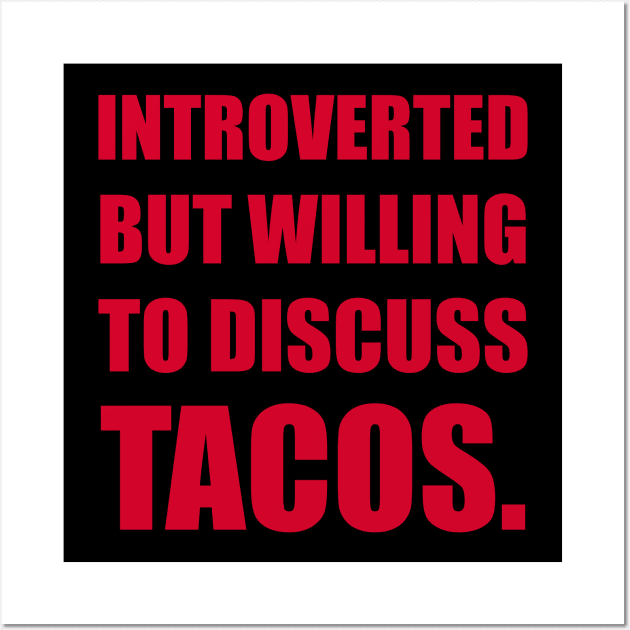 Introverted but wil discuss tacos. Wall Art by DavesTees